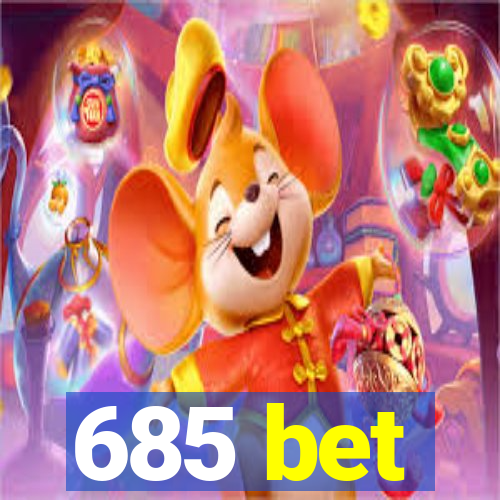 685 bet